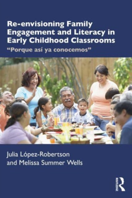 Re-envisioning Family Engagement and Literacy in Early Childhood Classrooms: "Porque asi ya conocemos"