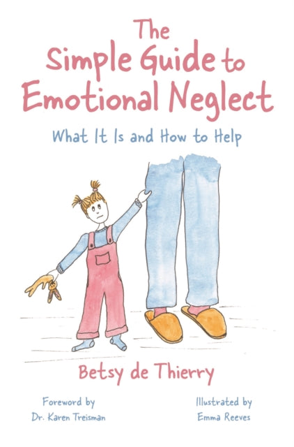 The Simple Guide to Emotional Neglect: What It Is and How to Help