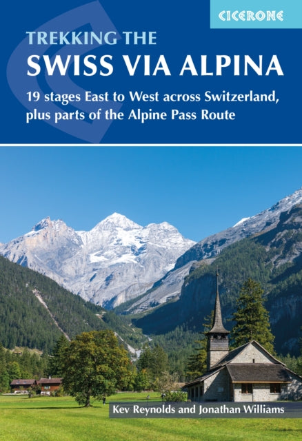 Trekking the Swiss Via Alpina: East to West across Switzerland a " the Alpine Pass Route