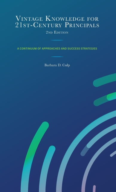 Vintage Knowledge for 21st-Century Principals: A Continuum of Approaches and Success Strategies