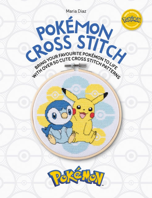 Pokemon Cross Stitch: Bring your favorite Pokemon to life with over 50 cute cross stitch patterns