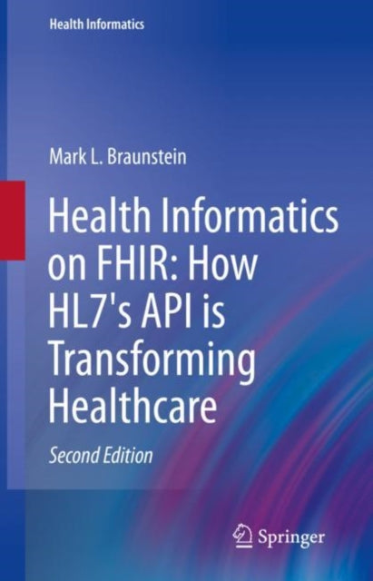 Health Informatics on FHIR: How HL7's API is Transforming Healthcare