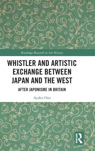 Whistler and Artistic Exchange between Japan and the West: After Japonisme in Britain