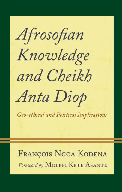 Afrosofian Knowledge and Cheikh Anta Diop: Geo-ethical and Political Implications