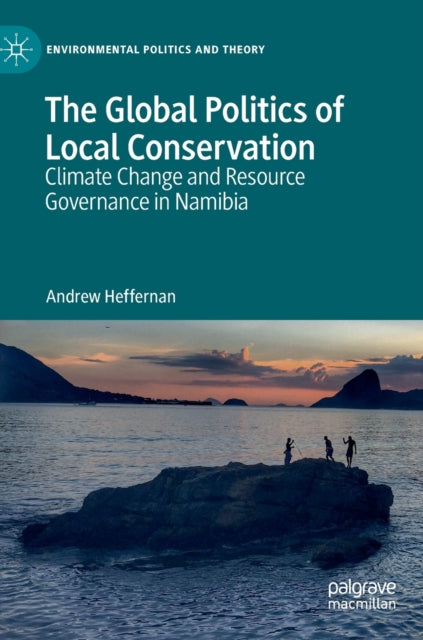 The Global Politics of Local Conservation: Climate Change and Resource Governance in Namibia