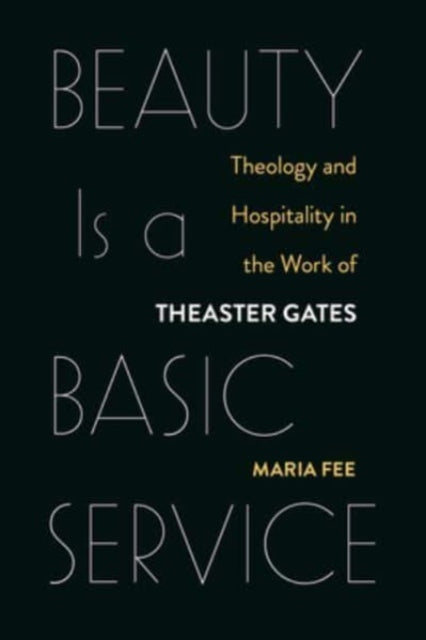 Beauty Is a Basic Service: Theology and Hospitality in the Work of Theaster Gates