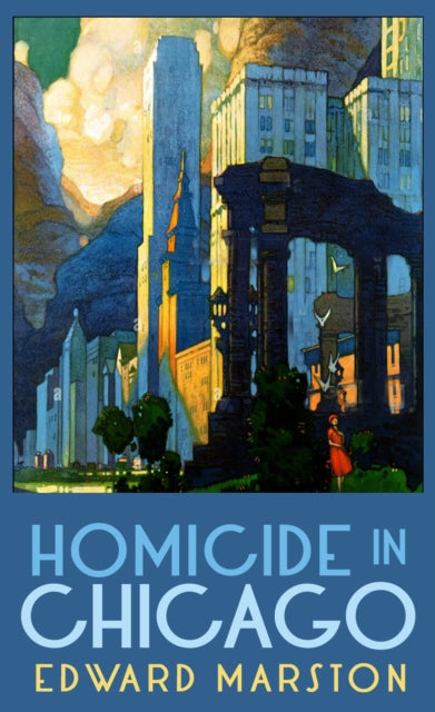 Homicide in Chicago: From the bestselling author of the Railway Detective series