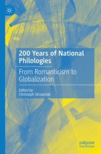 200 Years of National Philologies: From Romanticism to Globalization