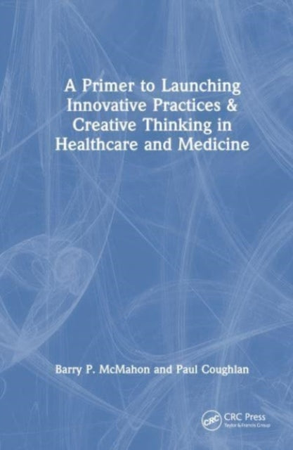 Injecting Creative Thinking into Healthcare: Bringing innovative practice to healthcare