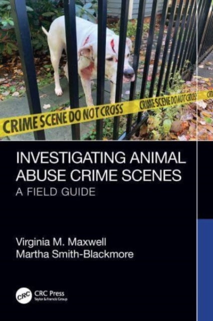 Investigating Animal Abuse Crime Scenes: A Field Guide