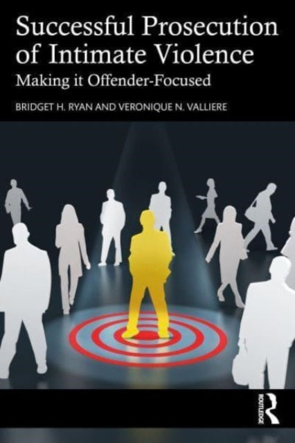 Successful Prosecution of Intimate Violence: Making it Offender-Focused