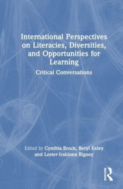 International Perspectives on Literacies, Diversities, and Opportunities for Learning: Critical Conversations