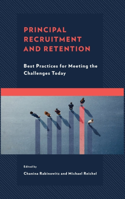 Principal Recruitment and Retention: Best Practices for Meeting the Challenges Today