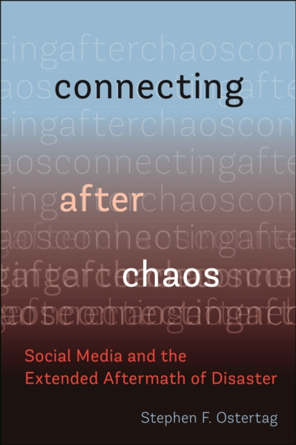 Connecting After Chaos: Social Media and the Extended Aftermath of Disaster