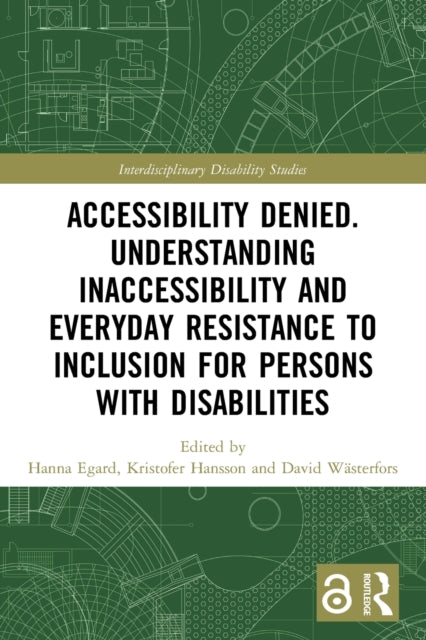 Accessibility Denied. Understanding Inaccessibility and Everyday Resistance to Inclusion for Persons with Disabilities