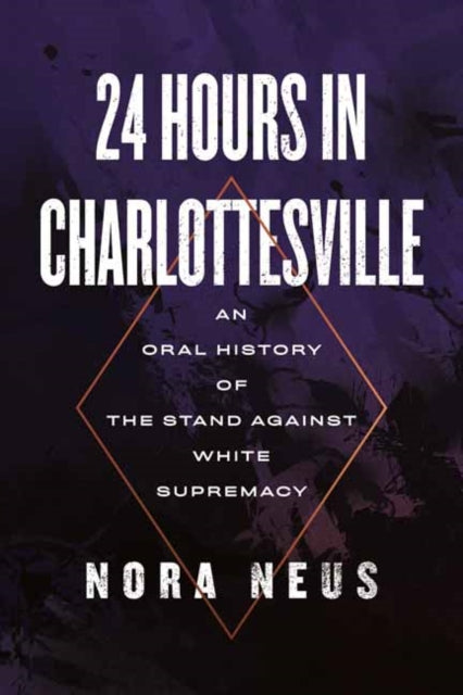24 Hours in Charlottesville: An Oral History of the Stand Against White Supremacy
