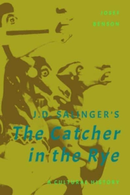 J. D. Salinger's The Catcher in the Rye: A Cultural History