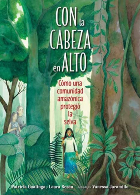 Con la cabeza en alto: Como una comunidad amazonica protegio la selva