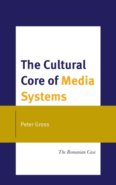 The Cultural Core of Media Systems: The Romanian Case