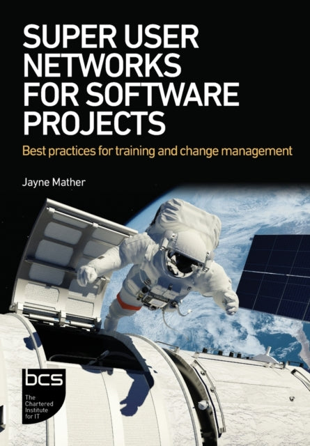 Super User Networks for Software Projects: Best practices for training and change management