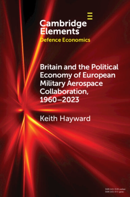 Britain and the Political Economy of European Military Aerospace Collaboration, 1960-2023