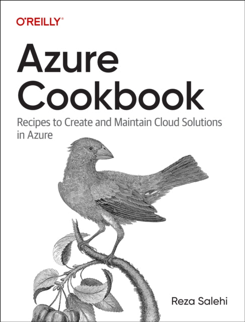 Azure Cookbook: Recipes to Create and Maintain Cloud Solutions in Azure