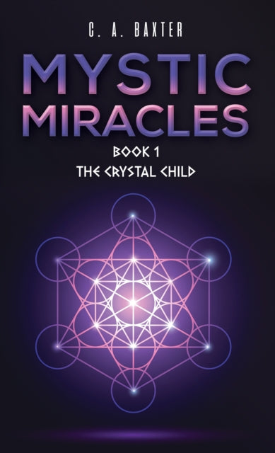 Mystic Miracles - Book 1: The Crystal Child