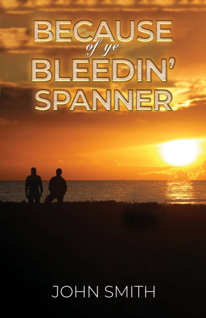 Because of Ye Bleedin' Spanner