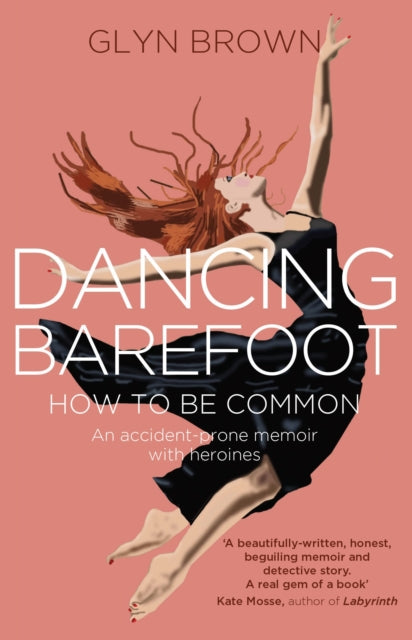 Dancing Barefoot: How To Be Common