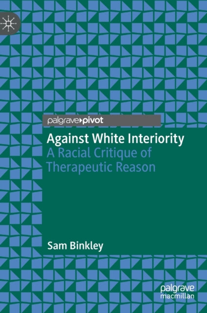 Against White Interiority: A Racial Critique of Therapeutic Reason
