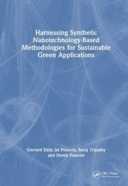 Harnessing Synthetic Nanotechnology-Based Methodologies for Sustainable Green Applications