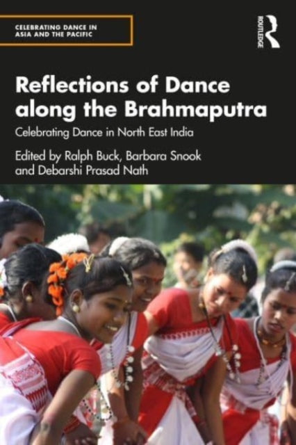 Reflections of Dance along the Brahmaputra: Celebrating Dance in North East India