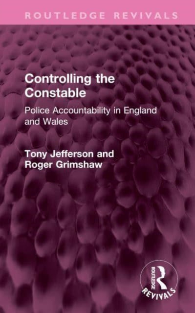Controlling the Constable: Police Accountability in England and Wales