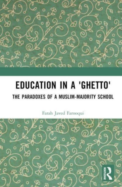 Education in a 'Ghetto': The Paradoxes of a Muslim-Majority School