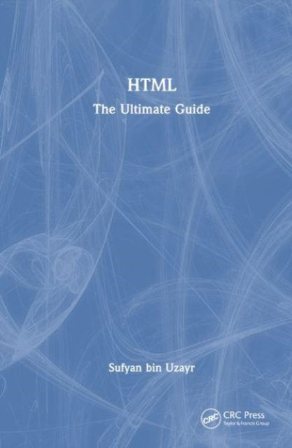 HTML: The Ultimate Guide