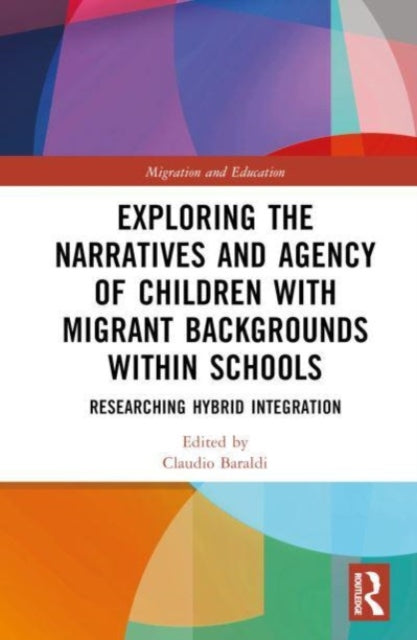 Exploring the Narratives and Agency of Children with Migrant Backgrounds within Schools: Researching Hybrid Integration