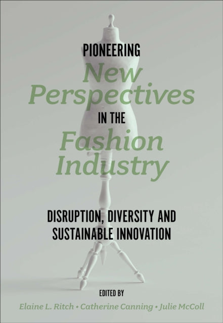 Pioneering New Perspectives in the Fashion Industry: Disruption, Diversity and Sustainable Innovation