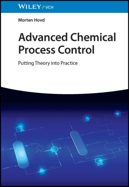 Advanced Chemical Process Control: Putting Theory into Practice