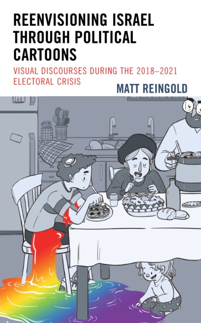 Reenvisioning Israel through Political Cartoons: Visual Discourses During the 2018-2021 Electoral Crisis