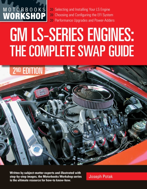 GM LS-Series Engines: The Complete Swap Guide, 2nd Edition