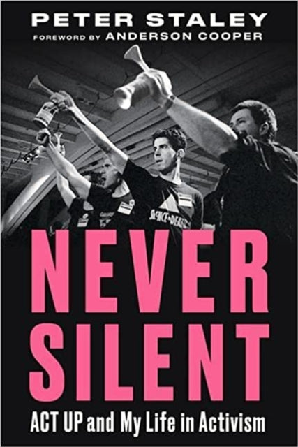 Never Silent: ACT UP and My Life in Activism