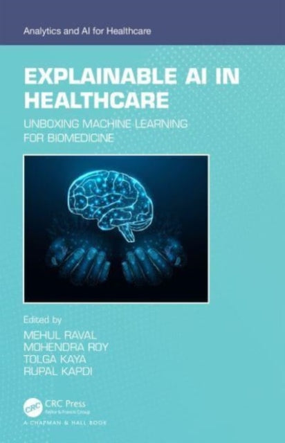 Explainable AI in Healthcare: Unboxing Machine Learning for Biomedicine