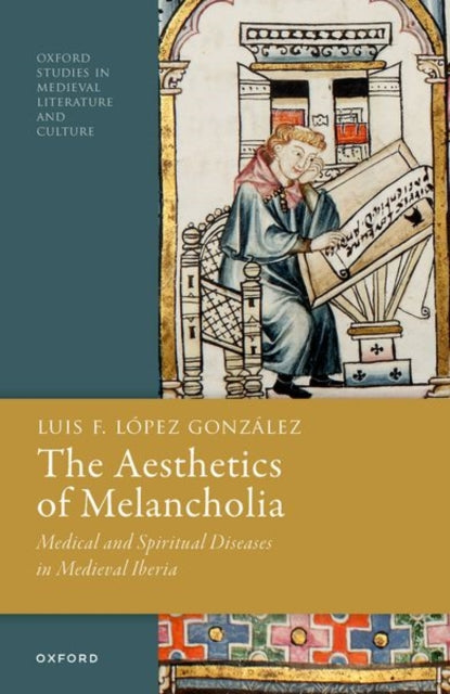 The Aesthetics of Melancholia: Medical and Spiritual Diseases in Medieval Iberia