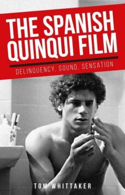The Spanish Quinqui Film: Delinquency, Sound, Sensation