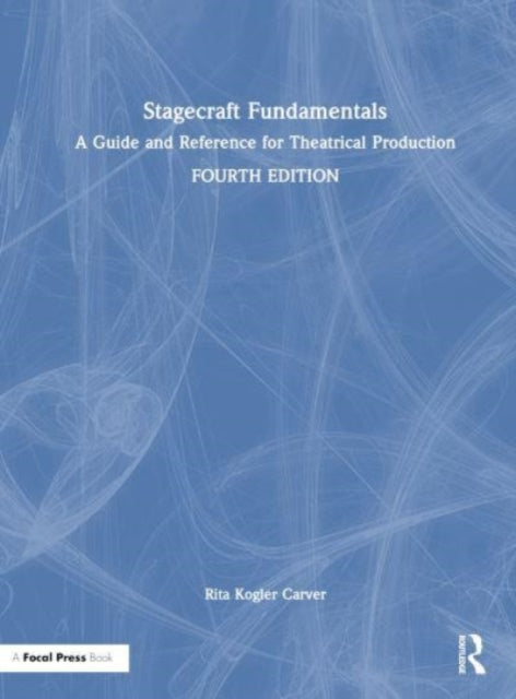 Stagecraft Fundamentals: A Guide and Reference for Theatrical Production