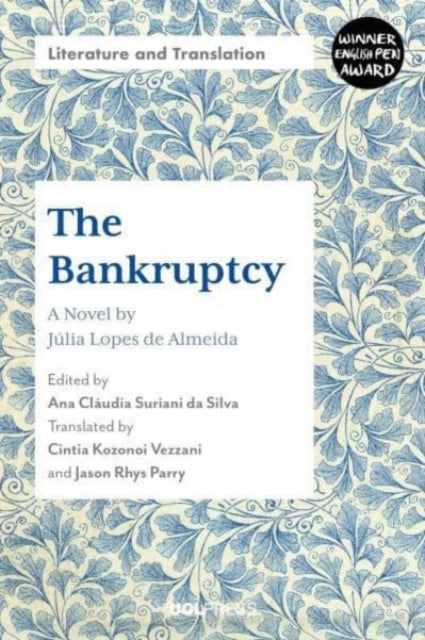 The Bankruptcy - A Novel by Julia Lopes de Almeida: Edited by Ana ClaUdia Suriani Da Silva, Translated by Cintia Kozonoi Vezzani and Jason Rhys Parry