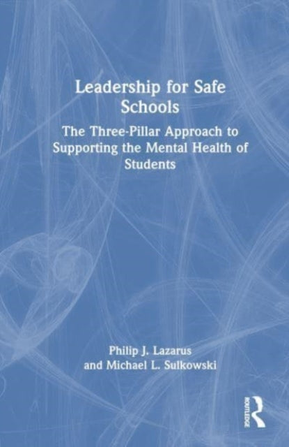 Leadership for Safe Schools: The Three Pillar Approach to Supporting Students' Mental Health