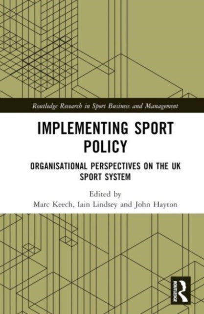 Implementing Sport Policy: Organisational Perspectives on the UK Sport System