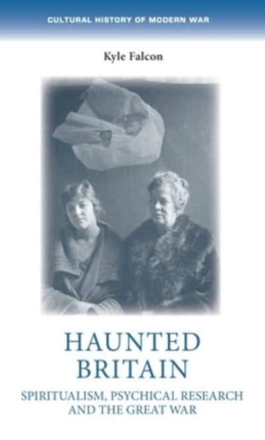 Haunted Britain: Spiritualism, Psychical Research and the Great War