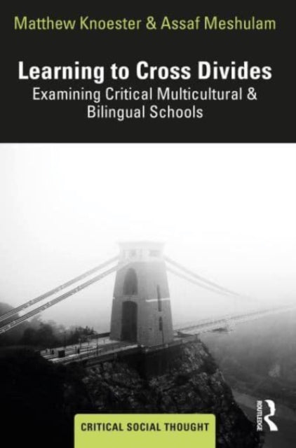 Learning to Cross Divides: Examining Critical Multicultural and Bilingual Schools